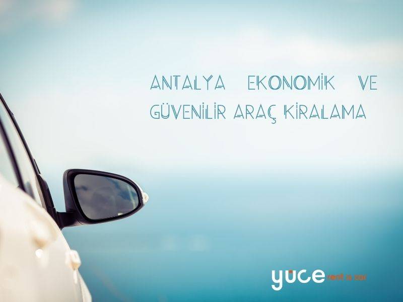 Antalya Ekonomik ve Güvenilir Araç Kiralama
